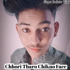 Chhori Tharo Chikno Face